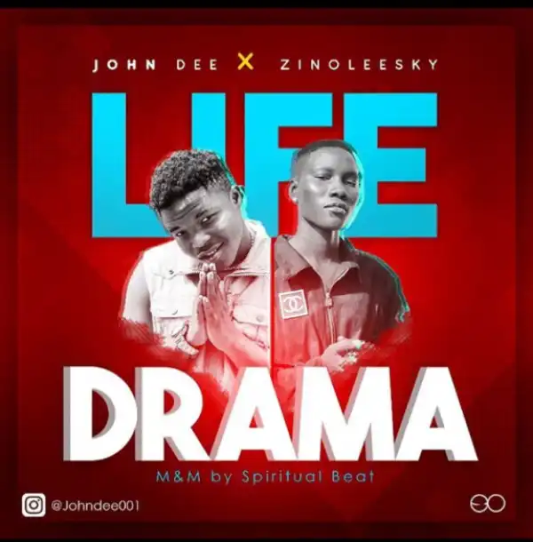 JohnDee - Life Drama ft. Zinoleesky